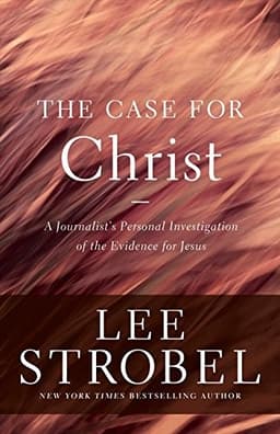 The Case for Christ — Lee Strobel