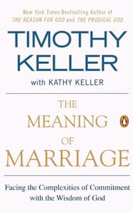 The Meaning of Marriage — Timothy Keller