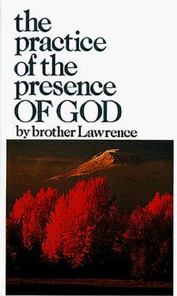 The Practice of the Presence of God — Brother Lawrence