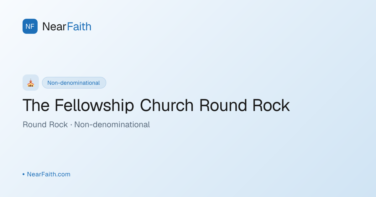 The Fellowship Church Round Rock — Service Times | NearFaith