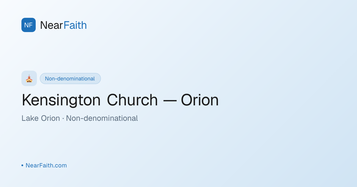 Kensington Church — Orion — Service Times | NearFaith