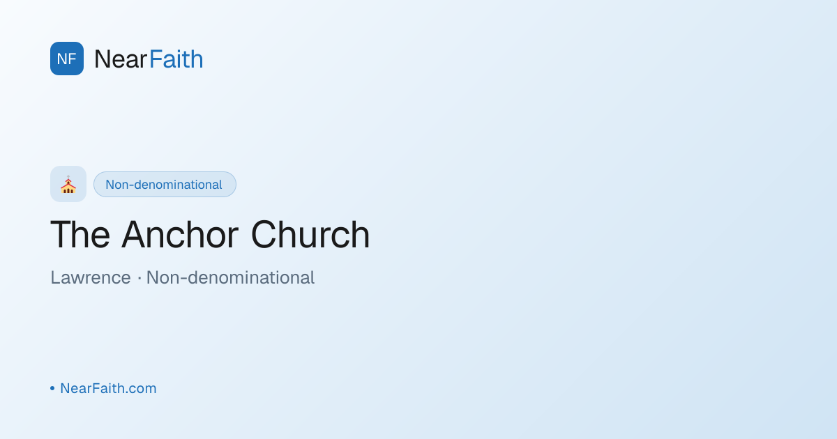 The Anchor Church — Service Times in Lawrence, KS | NearFaith