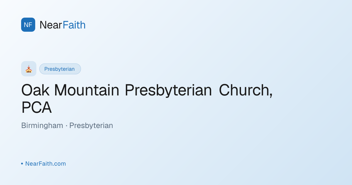 Oak Mountain Presbyterian Church — Service Times | NearFaith