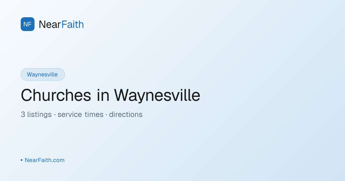 Churches in Waynesville, NC — Service Times | NearFaith