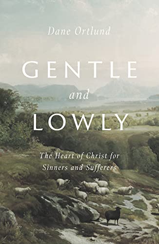 Gentle and Lowly — Dane Ortlund