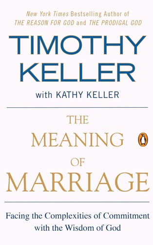 The Meaning of Marriage — Timothy Keller