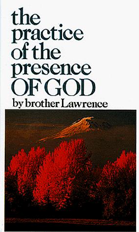 The Practice of the Presence of God — Brother Lawrence